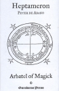 The Heptameron and Arbatel of Magick