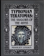 Typhonian Teratomas: The Shadows of the Abyss