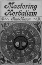 Mastering Herbalism- A Practical Guide